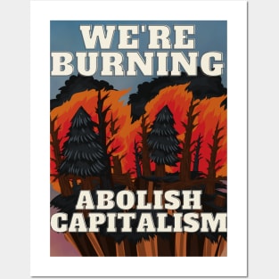 Capitalism burns us . Posters and Art